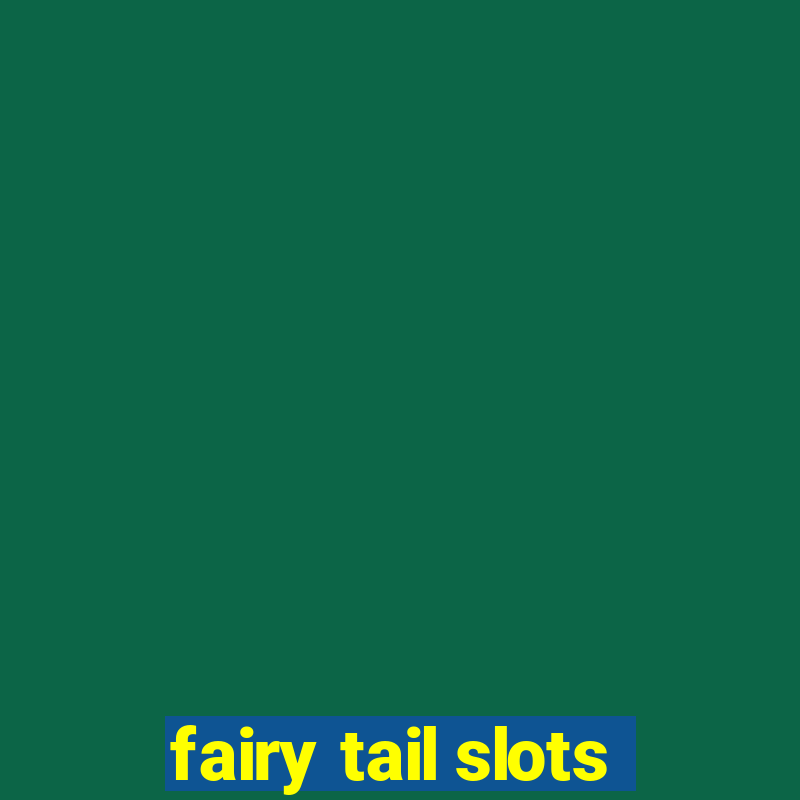 fairy tail slots